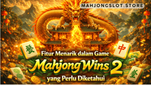fitur game Mahjong Wins 2
